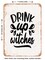 DECORATIVE METAL SIGN - Drink Up Witches2  - Vintage Rusty Look